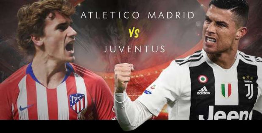 بث مباشر لمباراة أتلتيكو مدريد ويوفنتوس اليوم الأربعاء 20 فبراير 2019