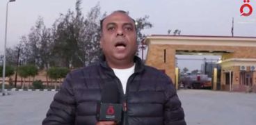 مصطفى عبدالفتاح مراسل قناة «القاهرة الإخبارية»