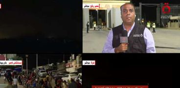مصطفى عبدالفتاح مراسل «القاهرة الإخبارية» أمام معبر رفح